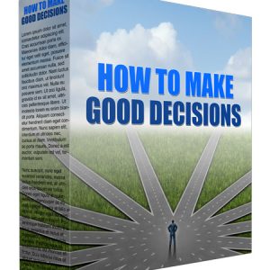 How to Make Good Decisions